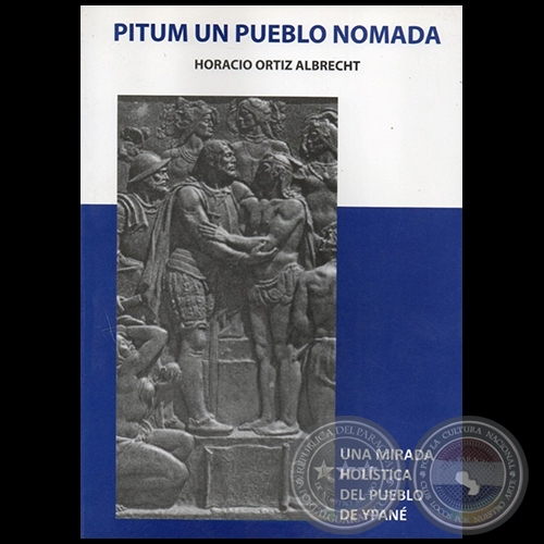PITUM UN PUEBLO NÓMADA - Autor: HORACIO ORTÍZ ALBRECHT - Año 2023